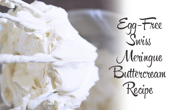 Egg-Free Swiss Meringue Buttercream