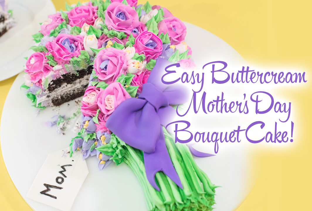 Mother\'s Day Bouquet Cake from Flavor Right - American Cake Decorating