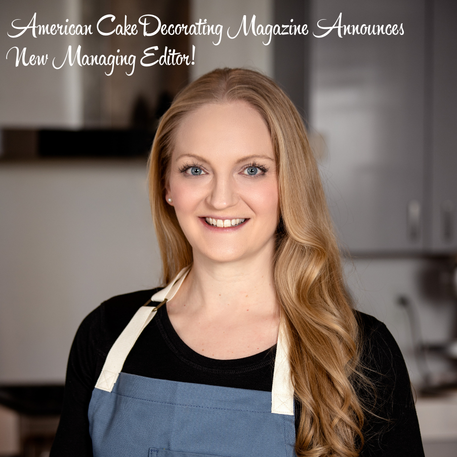 American Cake Decorating Magazine Announces New Managing Editor